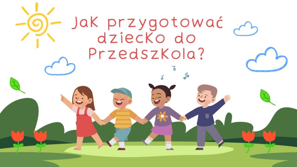 Zdjęcie: JAK PRZYGOTOWAĆ DZIECKO DO PRZEDSZKOLA?