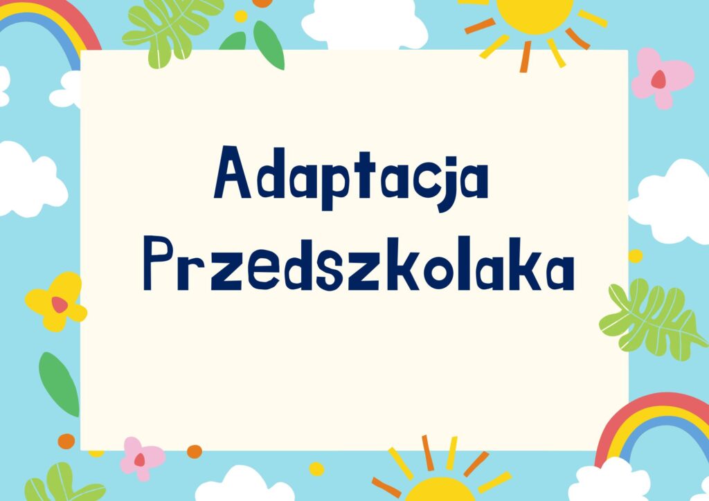 Zdjęcie: ADAPTACJA PRZEDSZKOLAKA